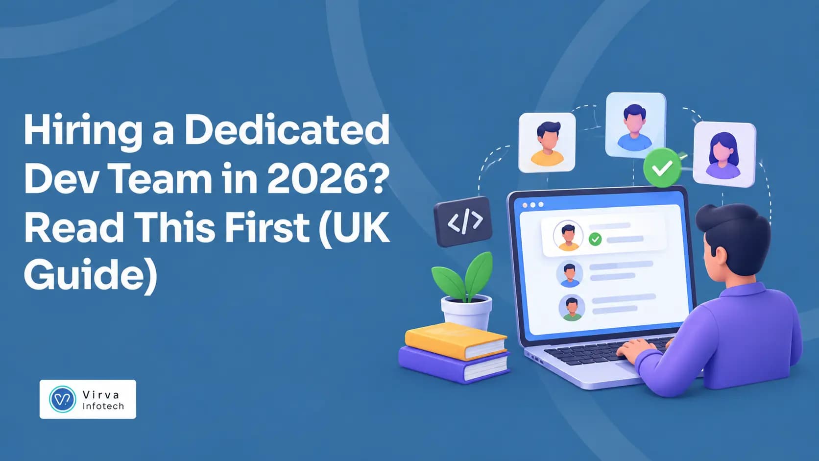 Hiring a Dedicated Dev Team in 2026? Read This First (UK Guide)